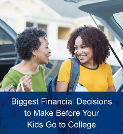 Biggest Financial Decisions to Make Before Your Kids Go to College